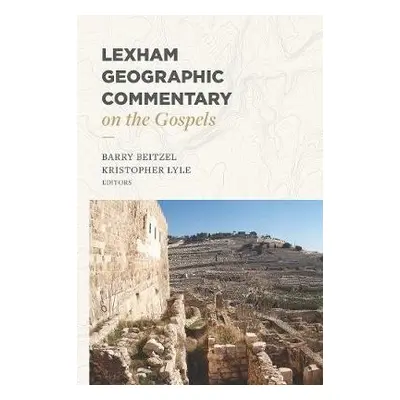 Lexham Geographic Commentary on the Gospels - Beitzel, Barry