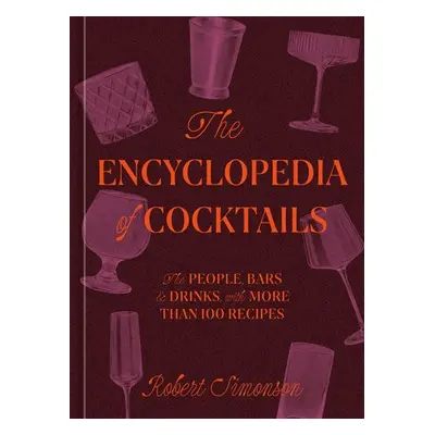 Encyclopedia of Cocktails - Simonson, Robert