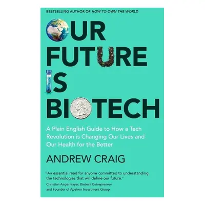 Our Future is Biotech - Craig, Andrew