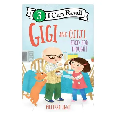 Gigi and Ojiji: Food for Thought - Iwai, Melissa