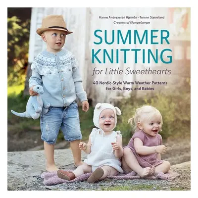 Summer Knitting for Little Sweethearts - Hjelmas, Hanne Andreassen a Steinsland, Torunn