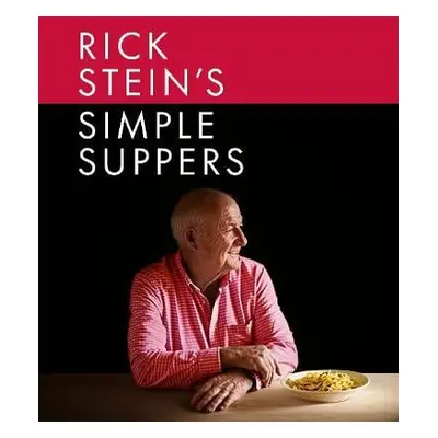 Rick Stein's Simple Suppers - Stein, Rick