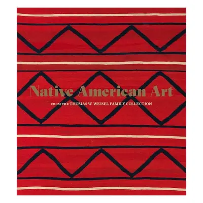 Native American Art from the Thomas W. Weisel Family Collection