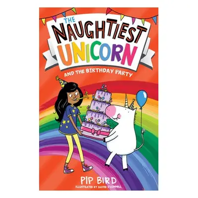 Naughtiest Unicorn and the Birthday Party - Bird, Pip