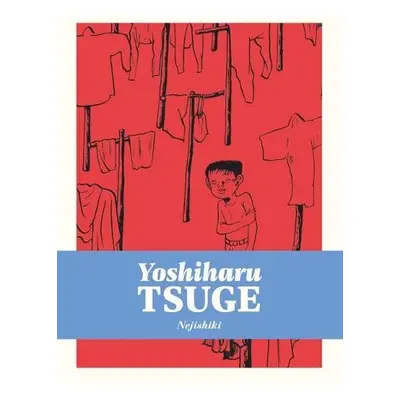 Nejishiki - Tsuge, Yoshiharu a Holmberg, Ryan