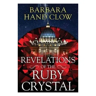 Revelations of the Ruby Crystal - Clow, Barbara Hand