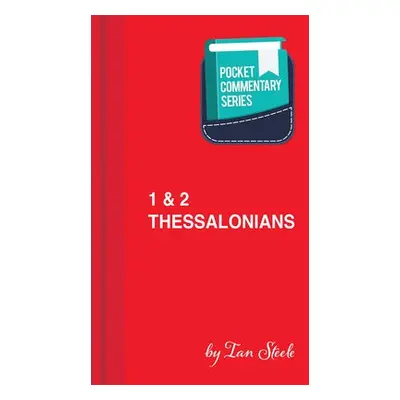 1 a 2 Thessalonians - Pocket Commentary Series - Steele, Ian