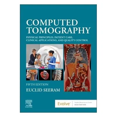 Computed Tomography - Seeram, Euclid (Medical Imaging, Advanced Studies, British Columbia Instit