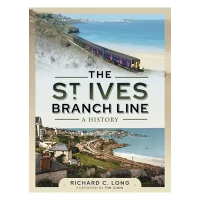 St Ives Branch Line: A History - Long, Richard C