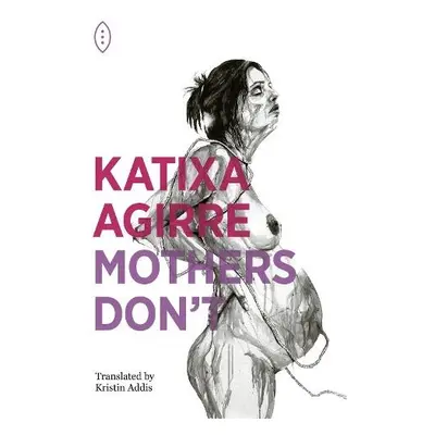 Mothers Don't - Agirre, Katixa