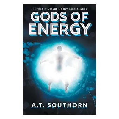 Gods of Energy - Southorn, A.T.