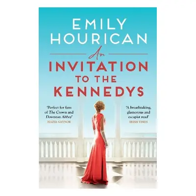 Invitation to the Kennedys - Hourican, Emily