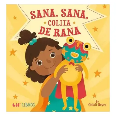 Sana, sana, colita de rana - Reyes, Citlali