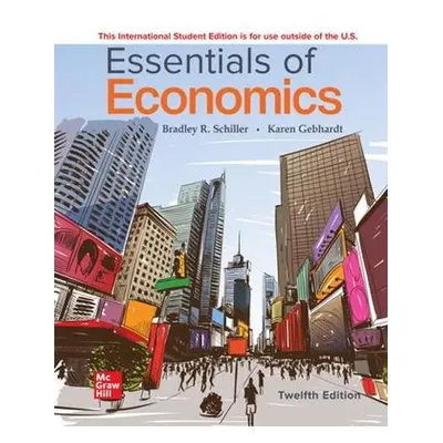 Essentials of Economics ISE - Schiller, Bradley a Gebhardt, Karen