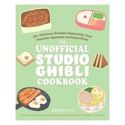 Unofficial Studio Ghibli Cookbook - Yun, Jessica