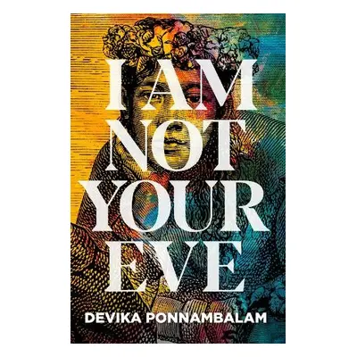 Am Not Your Eve - Ponnambalam, Devika