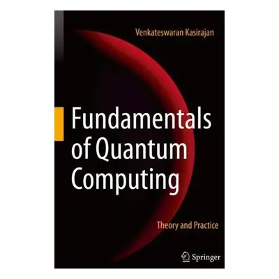 Fundamentals of Quantum Computing - Kasirajan, Venkateswaran