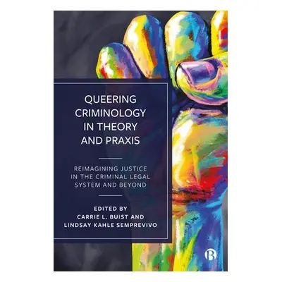 Queering Criminology in Theory and Praxis