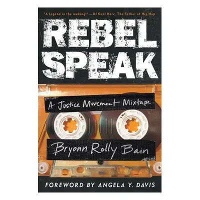 Rebel Speak - Bain, Bryonn Rolly