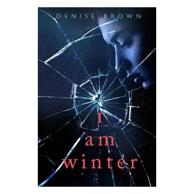 I Am Winter - Brown, Denise