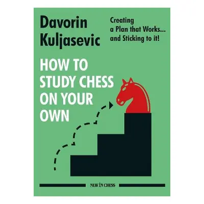 How to Study Chess on Your Own - Kuljasevic, Davorin