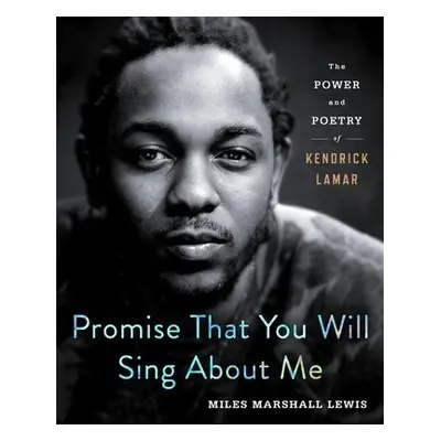 Promise That You Will Sing About Me - Lewis, Miles Marshall