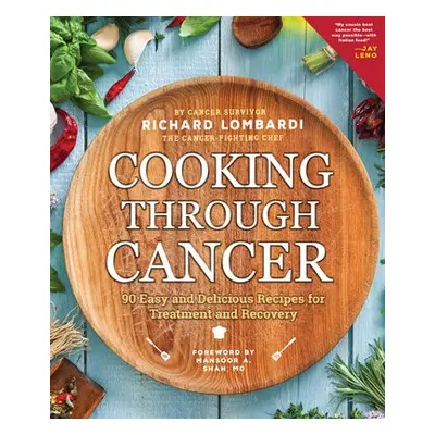 Cooking Through Cancer - Lombardi, Richard