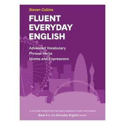 Fluent Everyday English - Collins, Steven