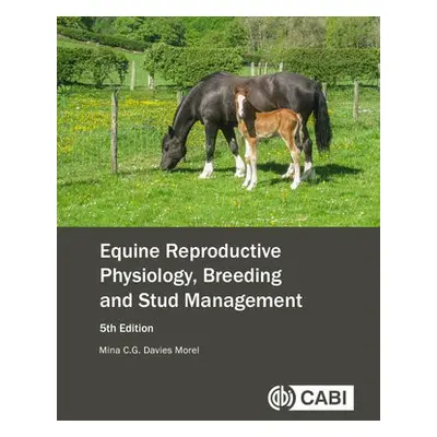 Equine Reproductive Physiology, Breeding and Stud Management - Davies Morel, Mina C G (Reader Em