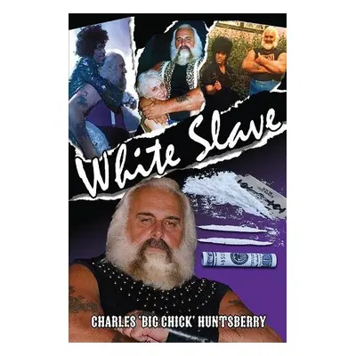 White Slave - Huntsberry, Charles 'Big Chick'