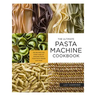 Ultimate Pasta Machine Cookbook - Vaserfirer, Lucy