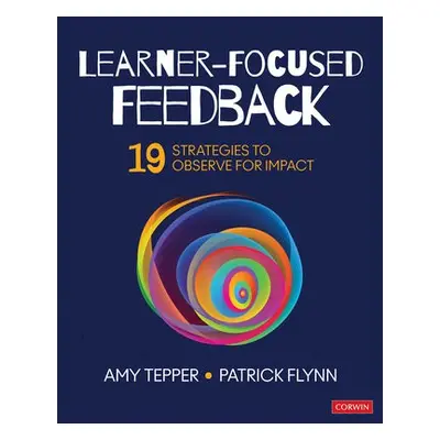 Learner-Focused Feedback - Tepper, Amy a Flynn, Patrick W.