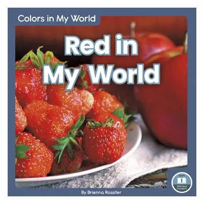 Colors in My World: Red in My World - Rossiter, Brienna