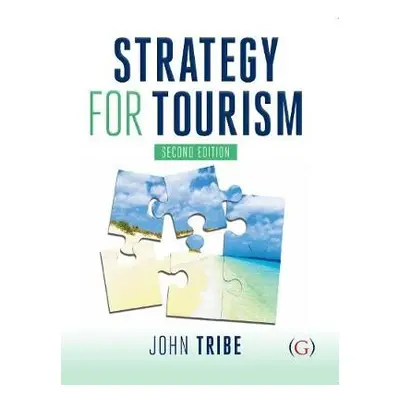 Strategy for Tourism - Tribe, John (Professor, Professor of Tourism at Surrey University)