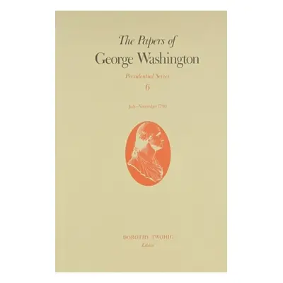 Papers of George Washington v.6; Presidential Series;July-November 1790 - Washington, George