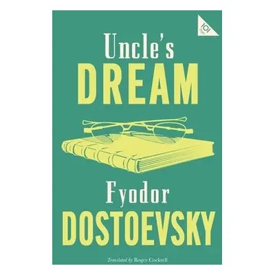 Uncle's Dream: New Translation - Dostoevsky, Fyodor