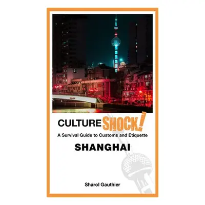 Cultureshock! Shanghai - Gauthier, Sharol