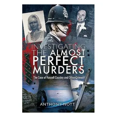 Investigating the Almost Perfect Murders - Nott, Anthony