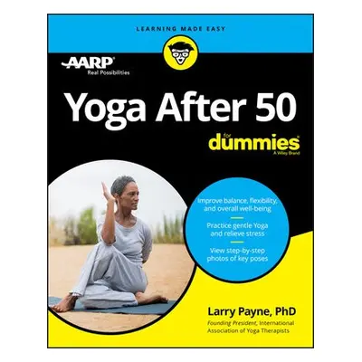 Yoga After 50 For Dummies - Payne, Larry, PhD