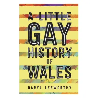 Little Gay History of Wales - Leeworthy, Daryl