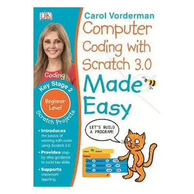 Computer Coding with Scratch 3.0 Made Easy, Ages 7-11 (Key Stage 2) - Vorderman, Carol