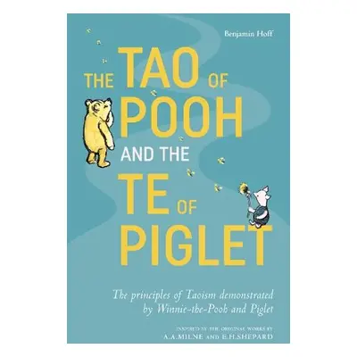 Tao of Pooh a The Te of Piglet - Hoff, Benjamin