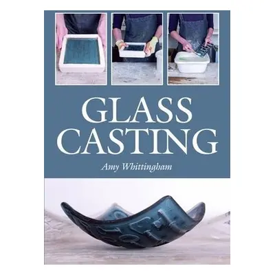 Glass Casting - Whittingham, Amy