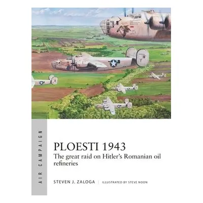 Ploesti 1943 - Zaloga, Steven J.