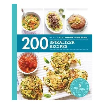 Hamlyn All Colour Cookery: 200 Spiralizer Recipes - Smart, Denise