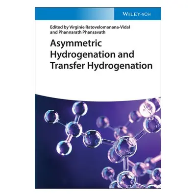 Asymmetric Hydrogenation and Transfer Hydrogenation