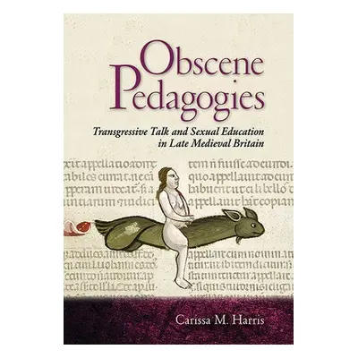 Obscene Pedagogies - Harris, Carissa M.