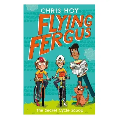 Flying Fergus 9: The Secret Cycle Scoop - Hoy, Sir Chris