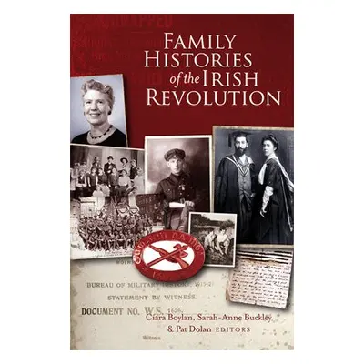 Family histories of the Irish Revolution