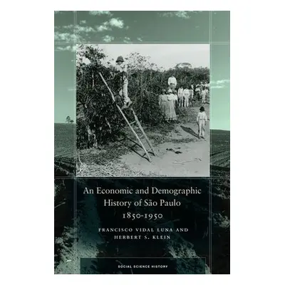 Economic and Demographic History of Sao Paulo, 1850-1950 - Luna, Francisco Vidal a Klein, Herber